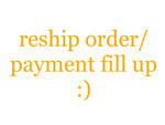 Order Reship/ Shipping Fill Up- Please make sure to include Order number