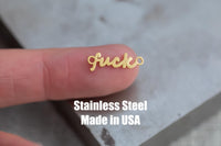 Fuck - Permanent Jewelry Connectors- Hand Polished Stainless Steel - Made in the USA PVD Ion Plating