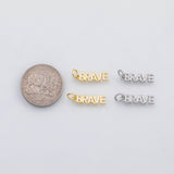 18K Gold PVD BRAVE word charm s Charms - Tarnish Resistant