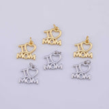 I love Mom Charm 18K Gold PVD charms - Tarnish Resistant LLL