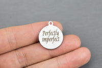 Stainless Steel Charms -- Perfectly imperfect - Laser Engraved Silver Tone - Bulk Pricing