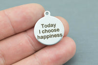 Stainless Steel Charms -- Today I Choose happiness - Laser Engraved Silver Tone - Bulk Pricing
