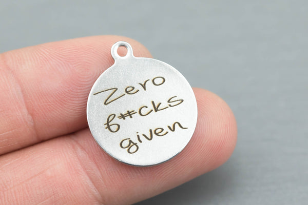Stainless Steel Charms -zero f#cks given - Laser Engraved Silver Tone - Bulk Pricing