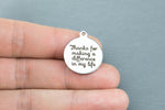 Stainless Steel Charms -- thanks for making a difference in my life - Laser Engraved Silver Tone - Bulk Pricing