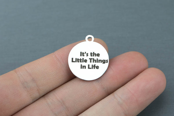 Stainless Steel Charms - It's the little things in life - Laser Engraved Silver Tone - Bulk Pricing