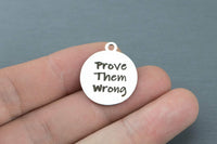 Stainless Steel Charms - Prove them wrong encouragement charm - Laser Engraved Silver Tone - Bulk Pricing