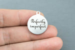 Stainless Steel Charms -- Perfectly imperfect - Laser Engraved Silver Tone - Bulk Pricing
