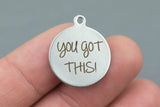 Stainless Steel Charms -You got THIS - Laser Engraved Silver Tone - Bulk Pricing