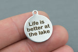 Stainless Steel Charms -Life is better at the lake - Laser Engraved Silver Tone - Bulk Pricing