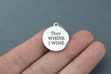 Stainless Steel Charms - They whine I wine mom life parenting life - Laser Engraved Silver Tone - Bulk Pricing