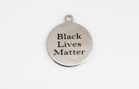 Black Lives Matter - Stainless Steel Charms - Laser Engraved Silver Tone - Bulk Pricing Font #2