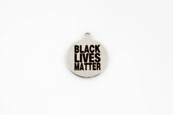 Black Lives Matter - Stainless Steel Charms - Laser Engraved Silver Tone - Bulk Pricing Font Bold
