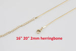 18k Gold Necklace- Herringbone 2mm Chain - Gold Filled Necklace Snake Chain ready to wear Lobster Clasp 3" extender - 16" 20"